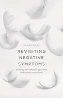 Revisiting Negative Symptoms: A Guide to Psychosocial Interventions for Mental Health Practitioners 1137426632 Book Cover