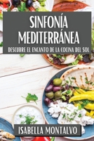 Sinfonía Mediterránea: Descubre el Encanto de la Cocina del Sol (Spanish Edition) 1835869459 Book Cover