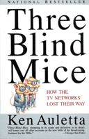 Three Blind Mice: How the TV Networks Lost Their Way 0394563581 Book Cover