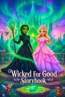 Wick.ed For Go0d Storybook: A Story of Magic, Truth, and Unbreakable Friendship B0GV91H75G Book Cover