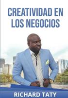 Creatividad en los negocios: Tu negocio necesita nuevas ideas creativas 1729860117 Book Cover