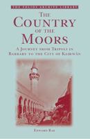 The Country of the Moors; a Journey From Tripoli in Barbary to the City of Kairwân 101733420X Book Cover