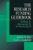 The Research Funding Guidebook: Getting It, Managing It, and Renewing It 0761902317 Book Cover
