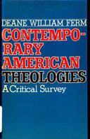 Contemporary American theologies: A critical survey 0816423415 Book Cover