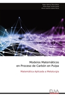 Modelos Matemáticos en Proceso de Carbón en Pulpa: Matemática Aplicada a Metalurgia (Spanish Edition) 9999324630 Book Cover