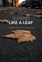 Shaking Like a Leaf: A Triumphant Story of Overcoming Anxiety 1098079078 Book Cover