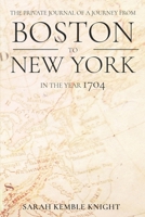 The Private Journal of a Journey from Boston to New York in the Year 1704 1647981840 Book Cover