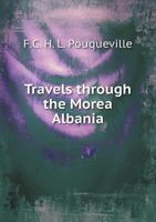 Travels Through the Morea Albania 1296674339 Book Cover