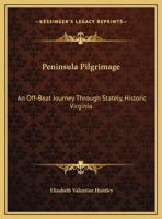 Peninsula Pilgrimage: An Off-Beat Journey Through Stately, Historic Virginia 1163812935 Book Cover