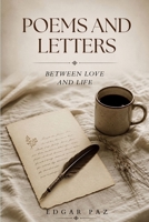 POEMS AND LETTERS: Between Love and Life B0H8G485NX Book Cover