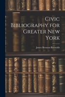 Civic Bibliography for Greater New York 1022113909 Book Cover