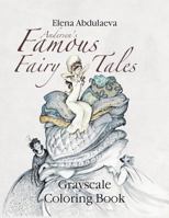 Andersen's Famous Fairy Tales Grayscale Coloring Book: Creative Art Therapy & Stress Relief for Adults 1543142516 Book Cover