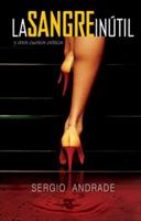 La sangre inutil 9707102365 Book Cover