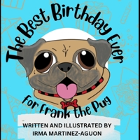 The Best Birthday Ever: For Frank the Pug B0C6W1CLLP Book Cover
