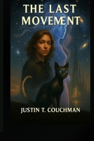 The Last Movement: A Symphony at the End of Time (The Last Movement Trilogy) B0GRJTM6WL Book Cover