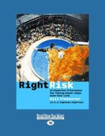 Right Risk: 10 Powerful Principles for Taking Giant Leaps with Your Life 1576752461 Book Cover