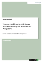 Umgang mit Heterogenität in der Berufsausbildung aus betrieblicher Perspektive: Review und Diskussion des Forschungsstands 3346782646 Book Cover