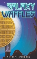 Galaxy Waffles B0CH25MGBL Book Cover