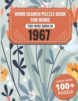 Born In 1967: Word Search Book For Mums: Large Print 100+ Word Search Puzzles Book Gift For Senior Women Mums And Grandma One Puzzle Per Page (2300+ Random Words) Vol.48 B09TF9C258 Book Cover