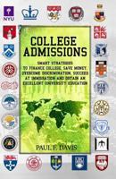 College Admissions: Smart Strategies to Finance College, Save Money, Overcome Discrimination, Succeed at Immigration and Obtain an Excellent University Education 1798295903 Book Cover