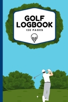 Golf Logbook: Record All Your Rounds of Golf and Track You Game Stats And Progress, Gift Idea For Golf Lovers (Men, Women, Kids) 6"x9" 1656208326 Book Cover