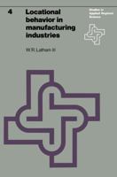 Locational Behaviour in Manufacturing Industries (Studies in Applied Regional Science) 9020706381 Book Cover