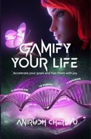 Gamify Your Life: Accelerate Your Goals and Fuel Them with Joy 1960756125 Book Cover