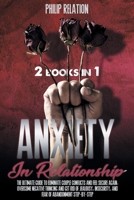 Anxiety in Relationship: The Ultimate Guide To Eliminate Couple Conflicts And Feel Secure Again. Overcome Negative Thinking And Get Rid Of Jealousy, Insecurity, And Fear Of Abandonment Step-By-Step B08YQCQ4XR Book Cover
