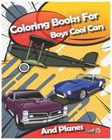 Coloring Books For Boys Cool Cars And Planes: Cool Cars, Trucks, Bikes, Planes, Boats And Vehicles Coloring Book For Boys Aged 2-12 B0931QRJST Book Cover