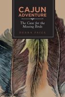 Cajun Adventure: The Case for the Missing Birds 1640822739 Book Cover