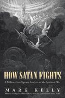 How Satan Fights: A Military Intelligence Analysis of the Spiritual War 1462408451 Book Cover