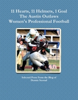 11 Hearts, 11 Helmets, 1 Goal The Austin Outlaws Women's Professional Football Team 1105370895 Book Cover