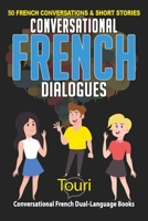 Conversational French Dialogues: 50 French Conversations and Short Stories (Learn French for Beginners and Intermediates) 1953149170 Book Cover
