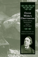 Oscar Wilde's Chatterton: Literary History, Romanticism, and the Art of Forgery 0300208308 Book Cover