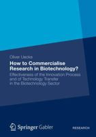 How to Commercialise Research in Biotechnology?: Effectiveness of the Innovation Process and of Technology Transfer in the Biotechnology Sector 3834941336 Book Cover