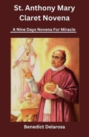 St. Anthony Mary Claret: A nine days novena for miracle (Holy Trinity Novenas) B0CLMD3FQD Book Cover