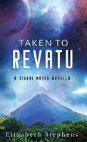 Taken to Revatu: An Alien Monster Romance (Xiveri Mates Book 10) 1954244665 Book Cover