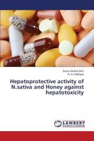 Hepatoprotective Activity of N. Sativa and Honey Against Hepatotoxicity 3659372250 Book Cover