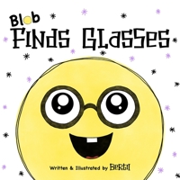 Blob Finds Glasses 1838298924 Book Cover