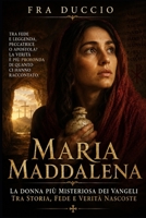 Maria Maddalena: La donna più misteriosa dei Vangeli tra storia, fede e verità nascoste (Italian Edition) B0H3HNC5BW Book Cover