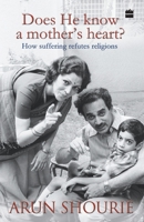 Does He Know A Mother's Heart: How Suffering Refutes Religions 935029091X Book Cover