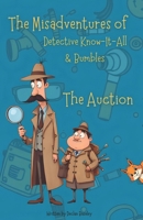 Misadventures of Detective Know-It-All & Bumbles: The Auction B0DZBX26J5 Book Cover
