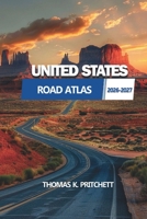 UNITED STATES ROAD ATLAS 2026–2027: A Comprehensive Guide to Scenic Routes, Landmarks, and Hidden Destinations Across the U.S. B0GZ6KNJFT Book Cover