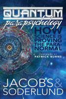 Quantum Parapsychology: How Science Is Proving the Paranormal. 1512395226 Book Cover