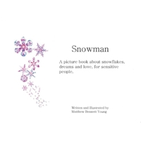 Snowman: A picture book about snowflakes, dreams and love, for sensitive people. 0955920329 Book Cover
