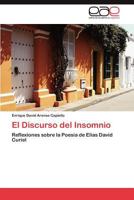 El Discurso del Insomnio: Reflexiones sobre la Poesía de Elías David Curiel 3848471272 Book Cover