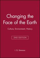 Changing the Face of the Earth: Culture, Environment, History 0631199241 Book Cover