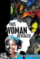 This Woman Revealed: Poetry From An African Woman 1908690267 Book Cover