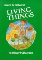 How to Be Brilliant at Living Things 1897675666 Book Cover