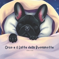 Orso, e il Latte della Buonanotte: Libro della buonanotte per bambini 0-3 Anni. (Italian Edition) B0DY62M365 Book Cover